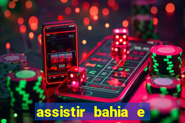 assistir bahia e flamengo multicanais